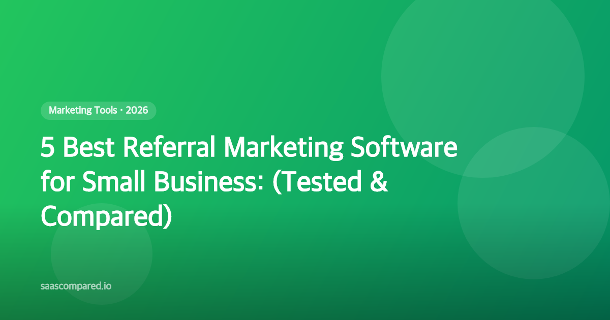 5 Best Referral Marketing Software for Small Business in 2026 (Tested & Compared)