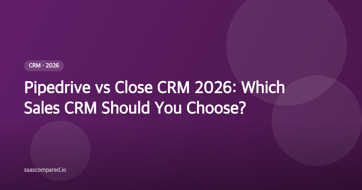 Pipedrive vs Close CRM 2026: Which Sales CRM Should You Choose?